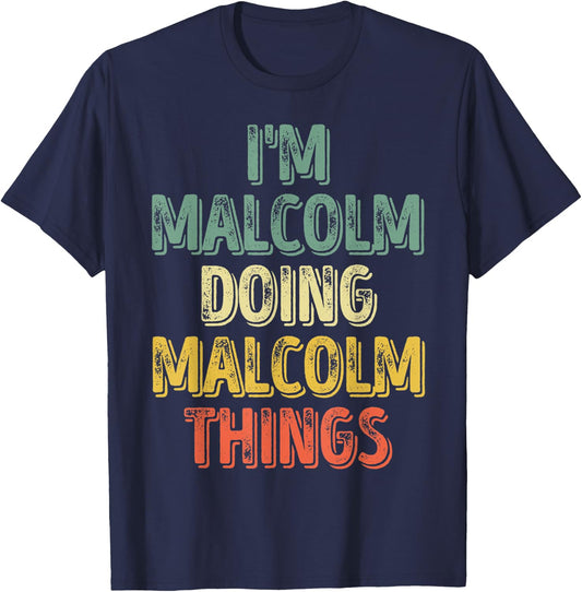 I'm Malcolm Doing Malcolm Things Shirt Personalized Name T-Shirt - T-Shirt | Navy
