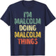 I'm Malcolm Doing Malcolm Things Shirt Personalized Name T-Shirt - T-Shirt | Navy