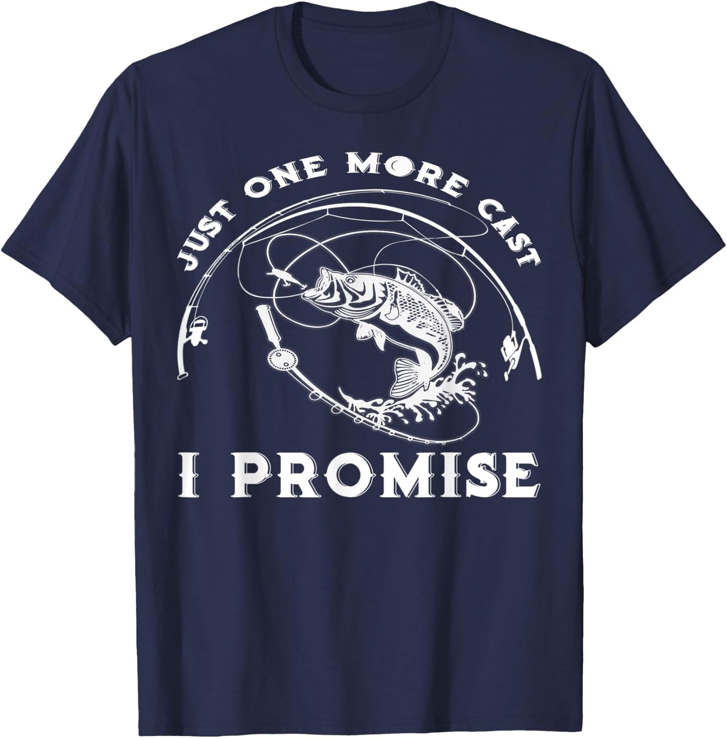 Just One More Cast I Promise Great Gift Fishing Lover Fisher T-Shirt - T-Shirt | Navy