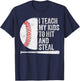 Funny Baseball Mom I Teach My Kids To Hit And Steal T-Shirt - T-Shirt | Navy