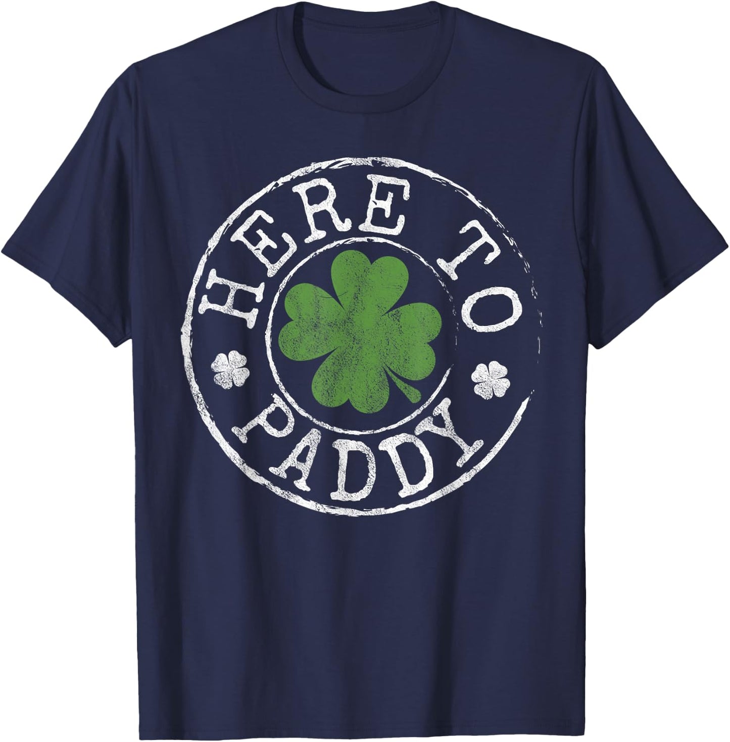 Here to Paddy Funny Clovers Stamp St Patrick's Day T-Shirt - T-Shirt | Navy