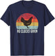 Retro No Clucks Given Funny Chicken Gift T-Shirt - T-Shirt | Navy