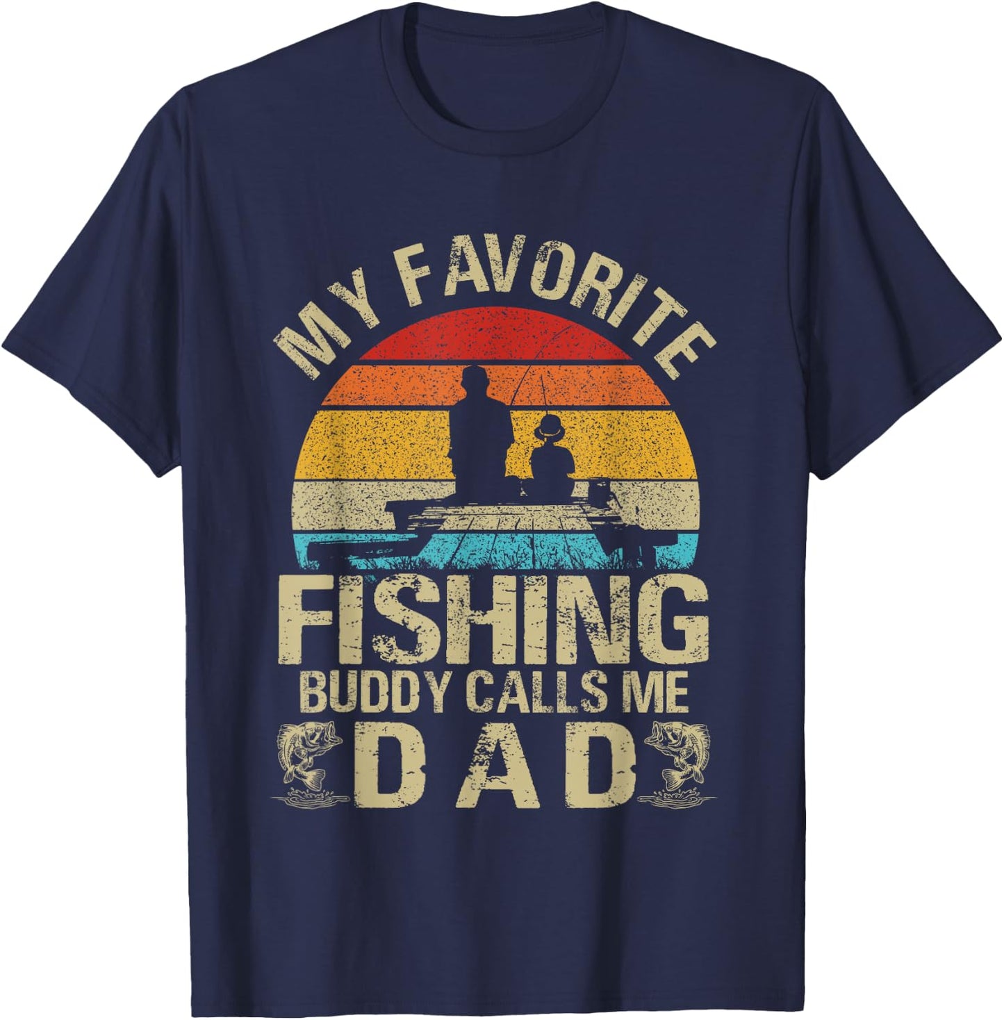 My Favorite Fishing Buddy Calls Me Dad T-Shirt - T-Shirt | Navy