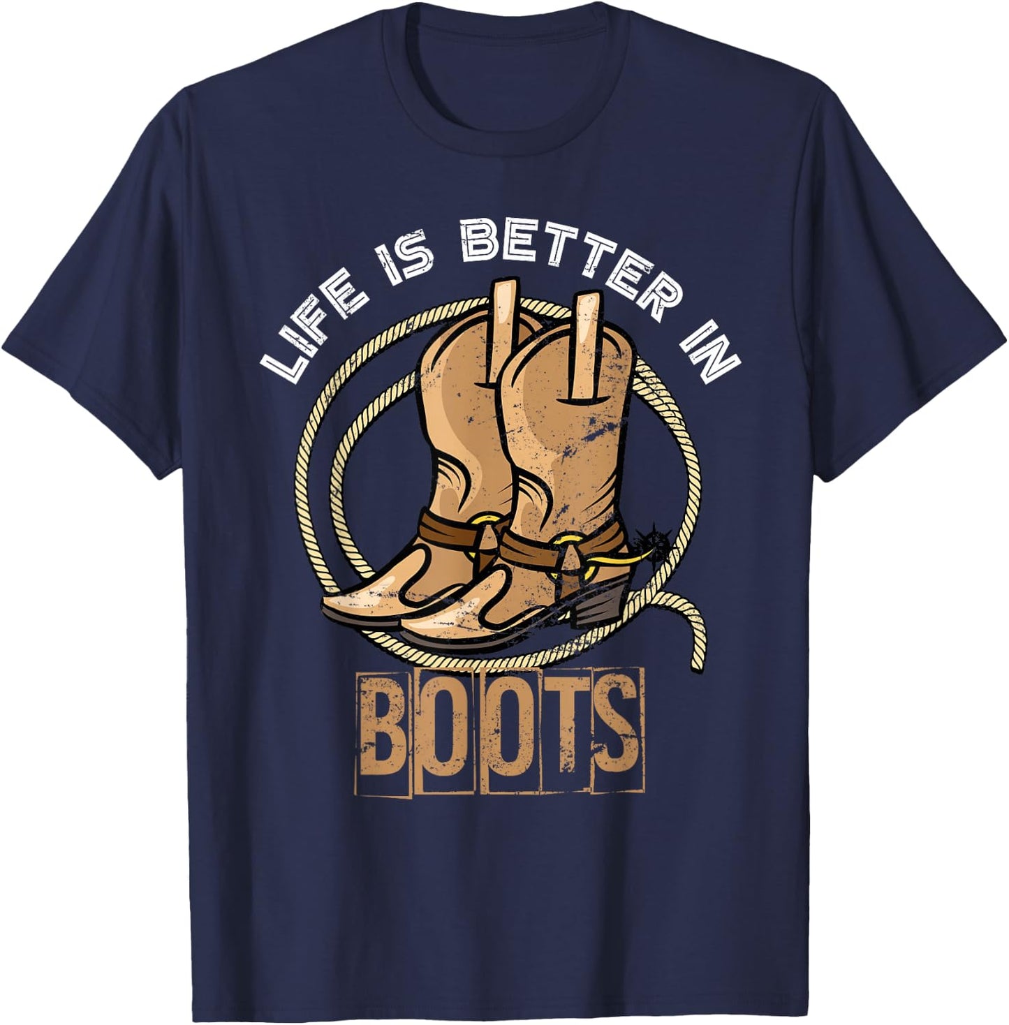 Life is Better in Boots Funny Gift Cowboy T-Shirt - T-Shirt | Navy