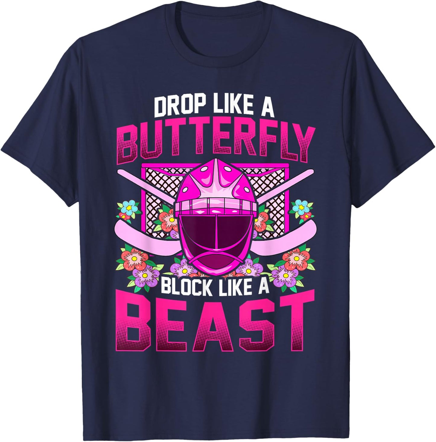 Ice Hockey Goalie Drop Like A Butterfly Block Like A Beast T-Shirt - T-Shirt | Navy