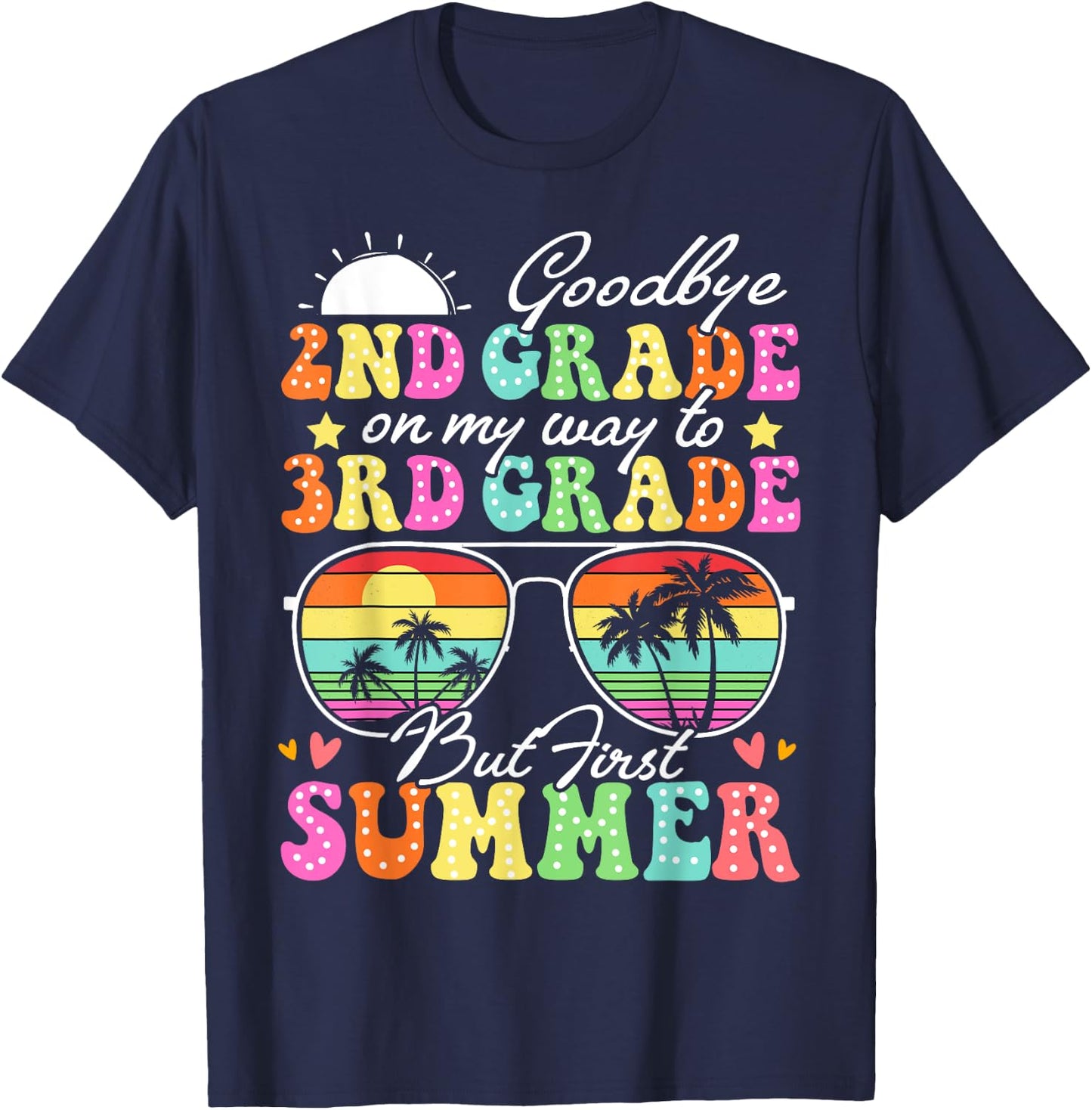 Goodbye 2nd Grade Graduation To 3rd Grade Hello Summer Funny T-Shirt - T-Shirt | Navy