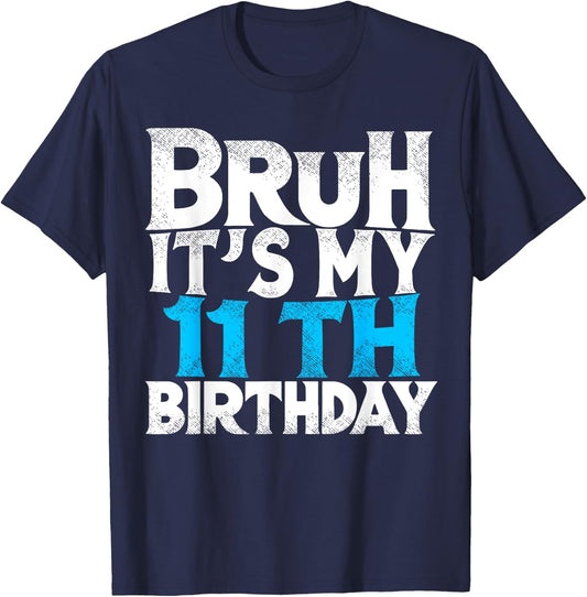 Bruh Its My 11th Birthday 11 year Old Birthday T-Shirt - T-Shirt | Navy