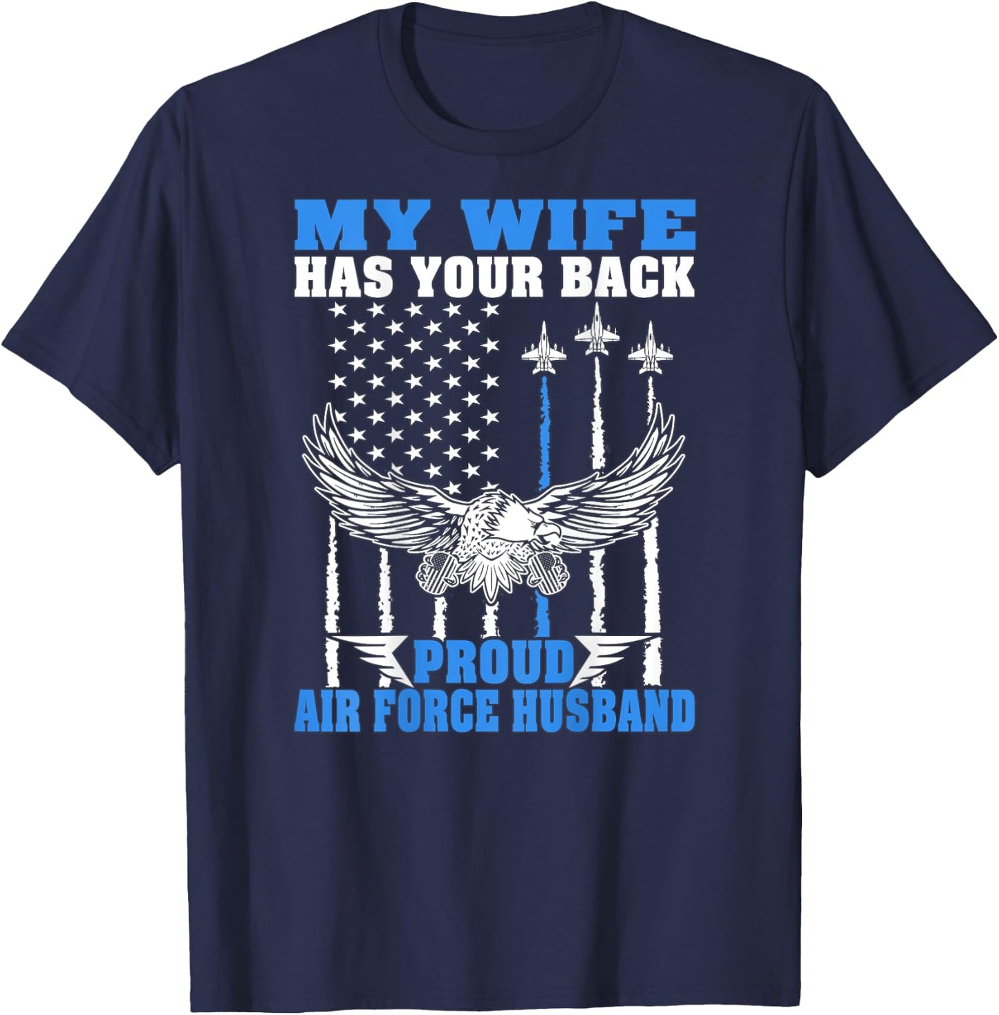 My Wife Has Your Back Proud Air Force Husband Spouse Gift T-Shirt - T-Shirt | Navy