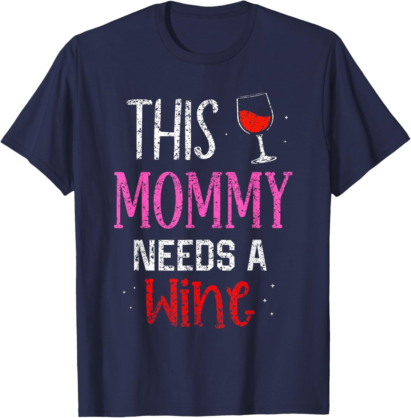 This Mommy Needs Wine Wines Drink Drinker Drinking Wine Mom T-Shirt - T-Shirt | Navy