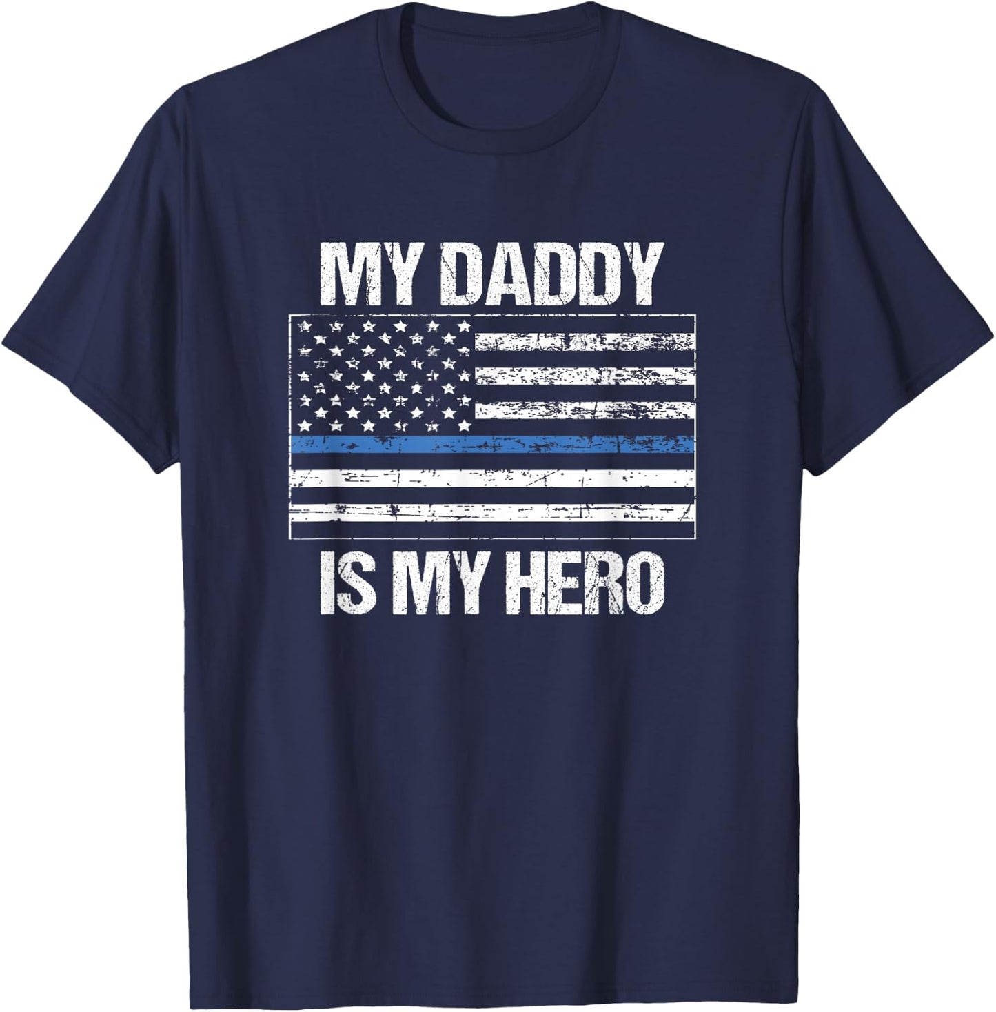 My Daddy Hero Thin Blue Line Flag - Police Son or Daughter T-Shirt - T-Shirt | Navy