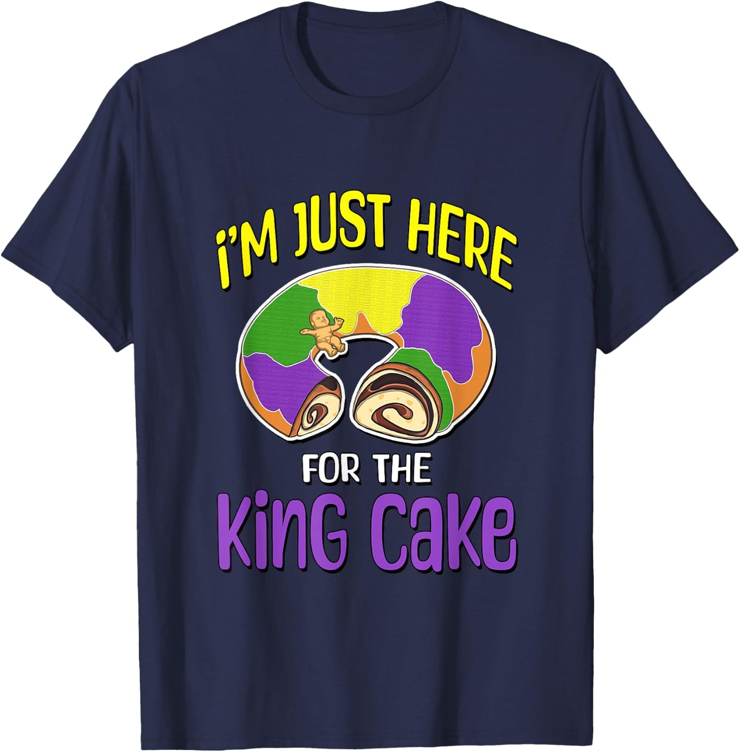 I'm Just Here For The King Cake T-Shirt - T-Shirt | Navy