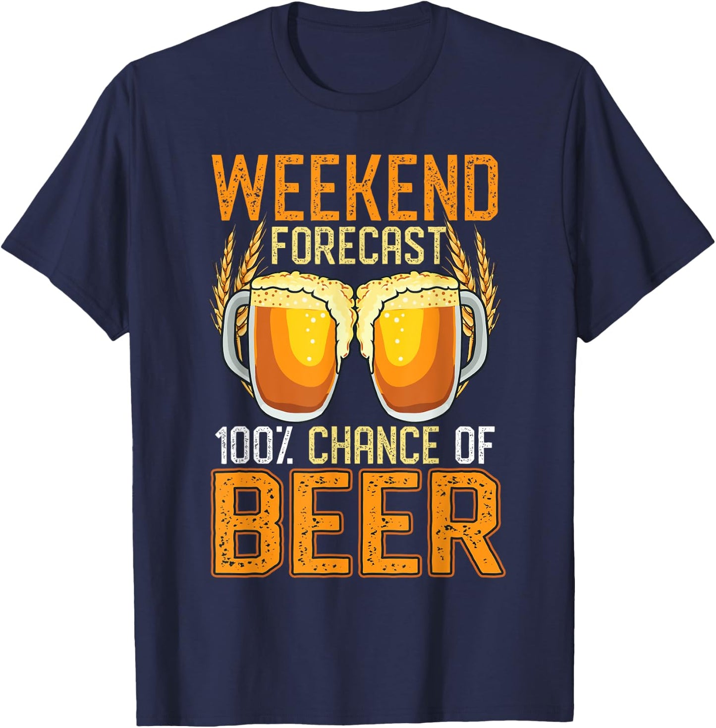 Weekend Forecast 100% Chance Beer Shirt Women Gift T-Shirt - T-Shirt | Navy
