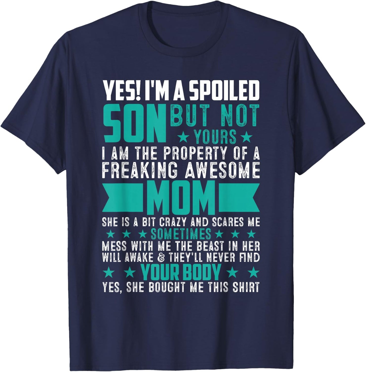 Yes I'm A Spoiled Son Of An Awesome Freaking Mom Son Funny T-Shirt - T-Shirt | Navy