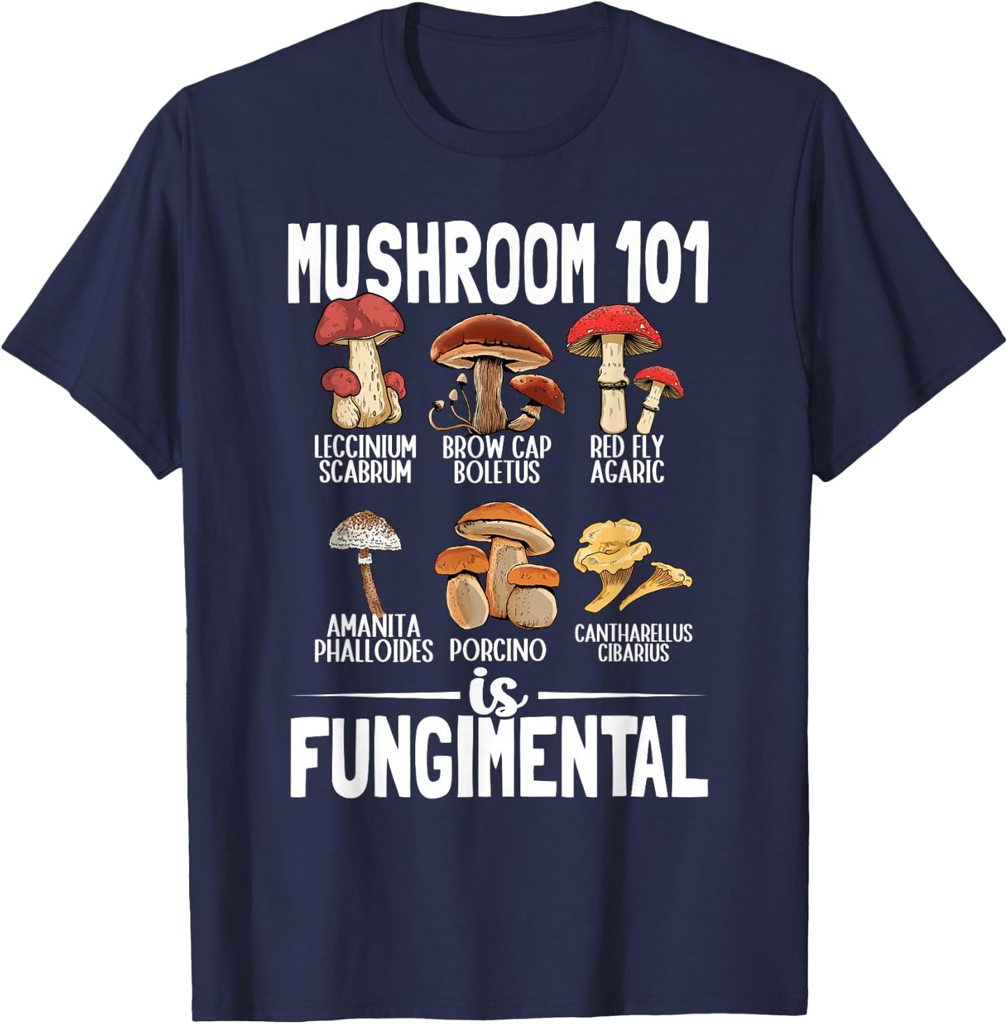 Funny Mushroom 101 is Fungimental Mycologist Mushrooms T-Shirt - T-Shirt | Navy