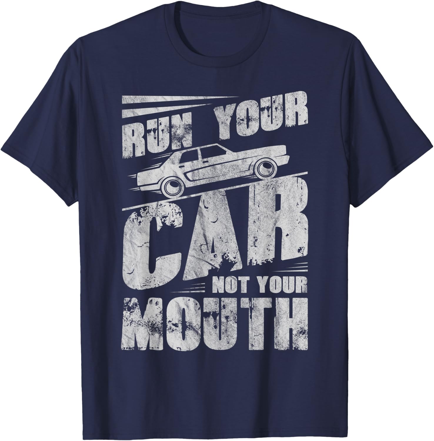 Run Your Car Not Your Mouth Funny Car Tuning Racing Racers T-Shirt - T-Shirt | Navy