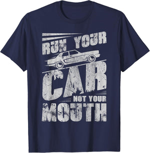 Run Your Car Not Your Mouth Funny Car Tuning Racing Racers T-Shirt - T-Shirt | Navy