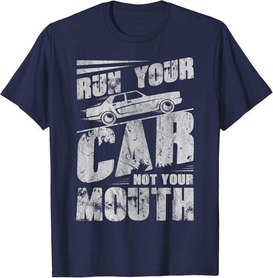 Run Your Car Not Your Mouth Funny Car Tuning Racing Racers T-Shirt - T-Shirt | Navy
