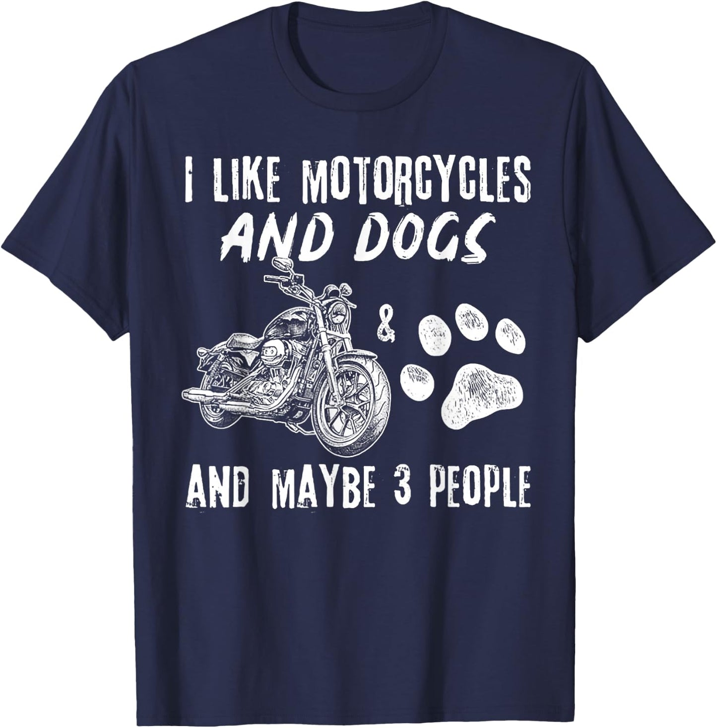 I Like Motorcycles And Dogs And Maybe 3 People T-Shirt - T-Shirt | Navy