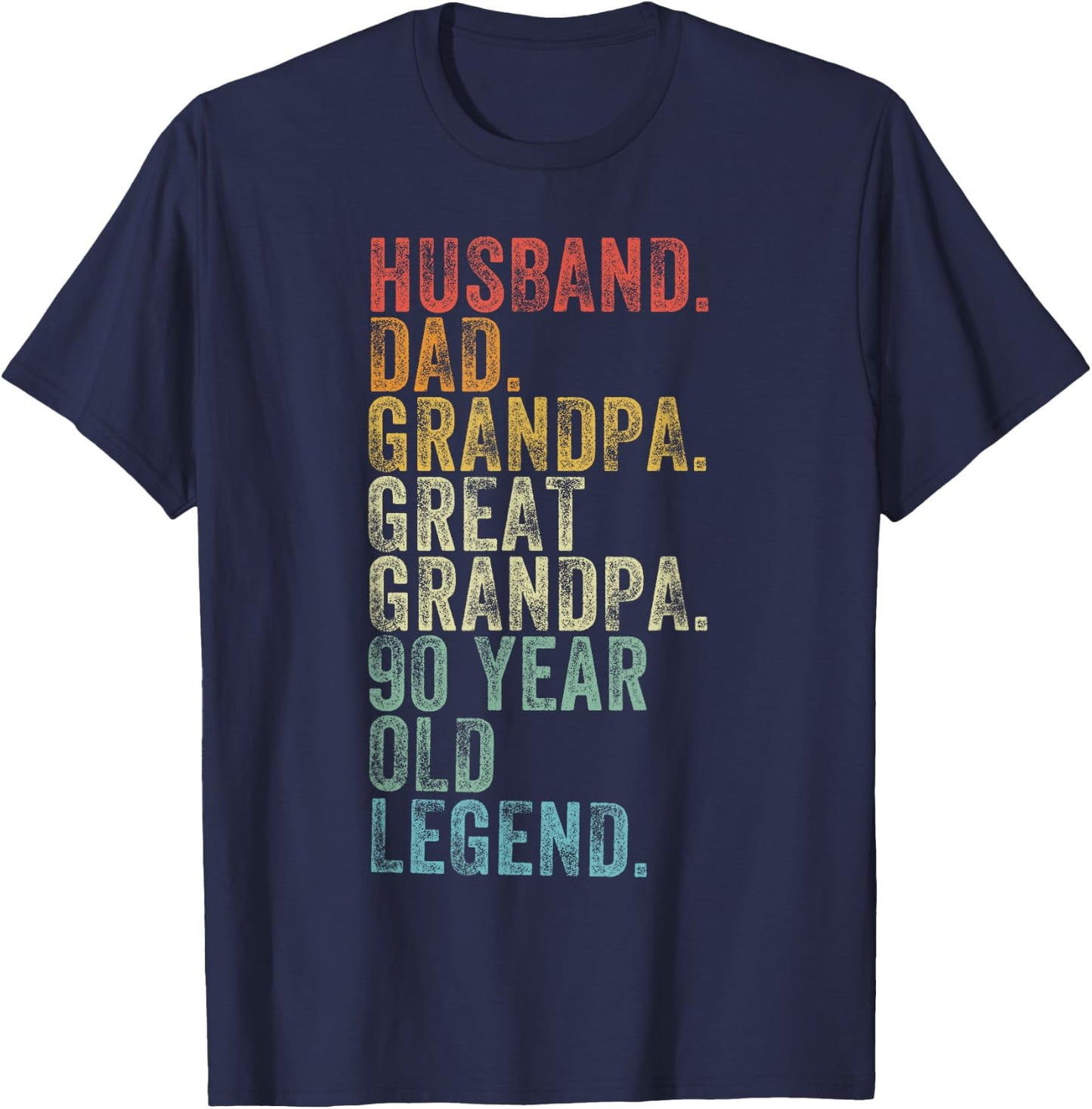 Husband Dad Grandpa Great Grandpa 90 Year Old Legend Funny T-Shirt - T-Shirt | Navy