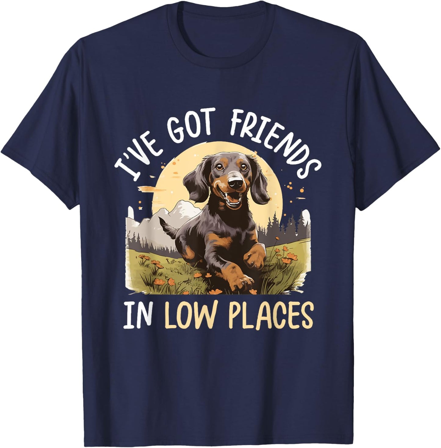 Dachshund Wiener Sausage Dog I've Got Friends in Low Places T-Shirt - T-Shirt | Navy