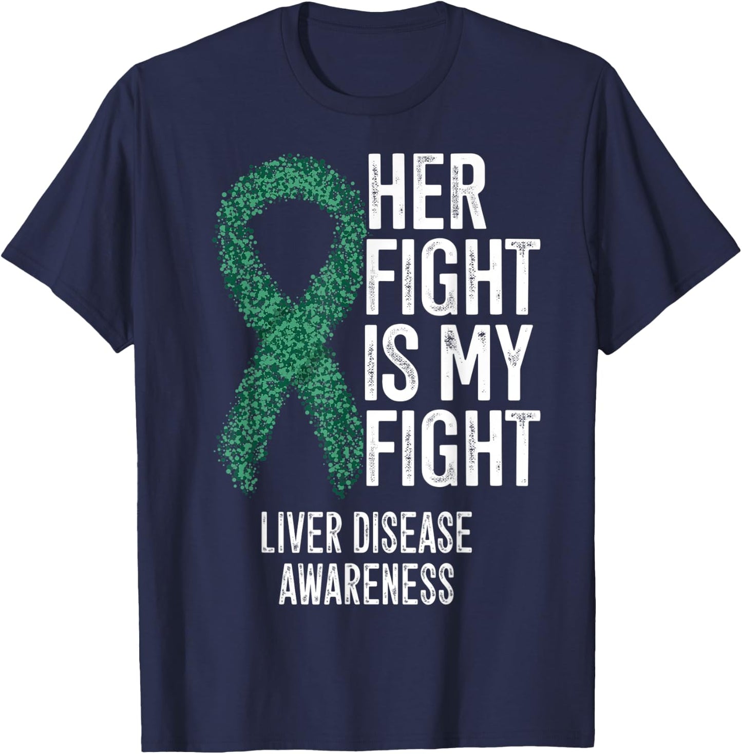 Cirrhosis Her Fight Is My Fight Liver Disease Awareness T-Shirt - T-Shirt | Navy