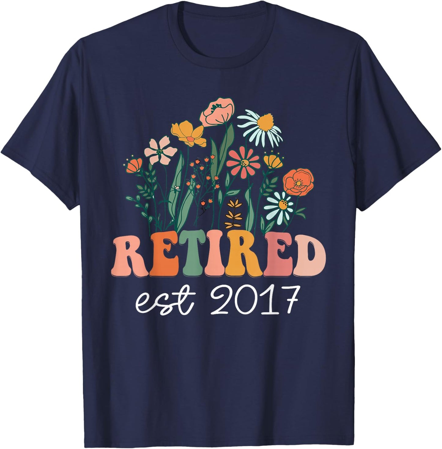 Retired 2017 Funny Retirement 2017 Wildflower T-Shirt - T-Shirt | Navy