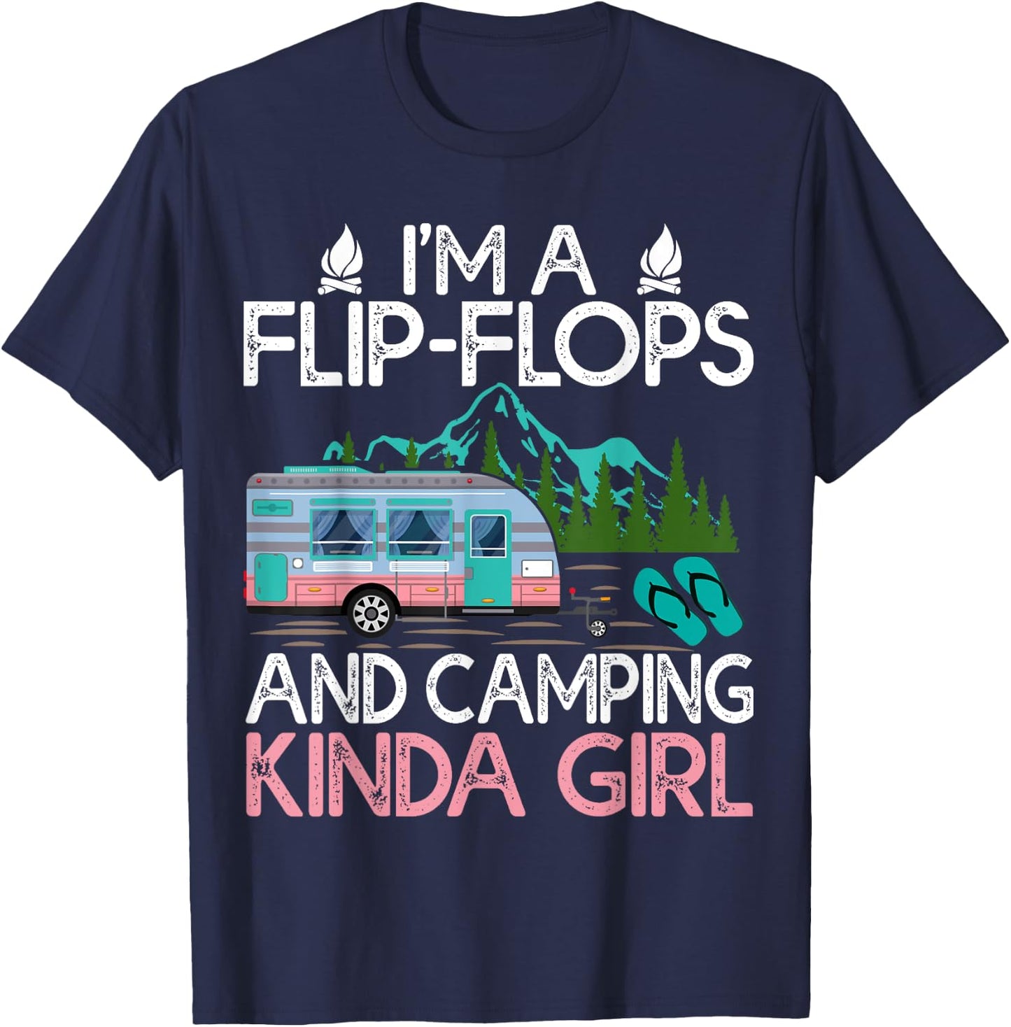 Camping I'm A Flip Flops And Camping Kinda Girl T-Shirt - T-Shirt | Navy