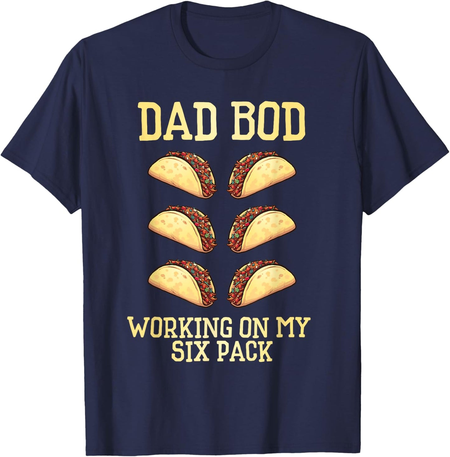 Dad Bod Working On My Six Pack tacos funny father's day T-Shirt - T-Shirt | Navy