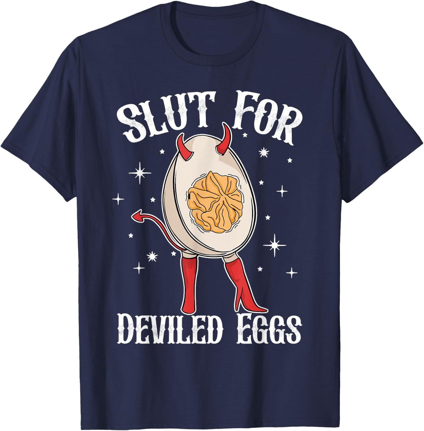Slut For Deviled Eggs Funny T-Shirt - T-Shirt | Navy