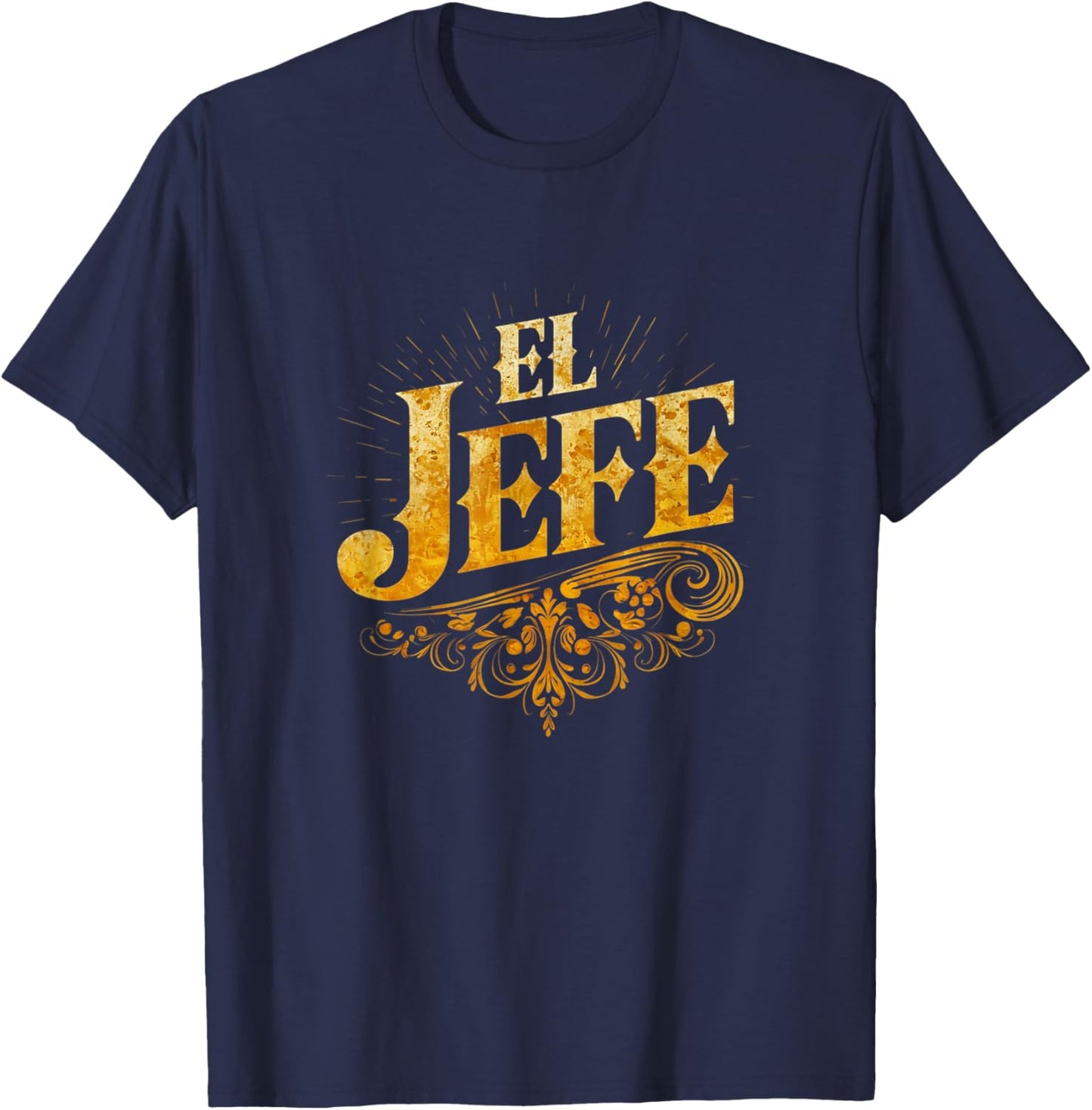 El Jefe Funny Mexican Boss Fiesta Mexico Spanish Boss T-Shirt - T-Shirt | Navy