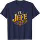 El Jefe Funny Mexican Boss Fiesta Mexico Spanish Boss T-Shirt - T-Shirt | Navy