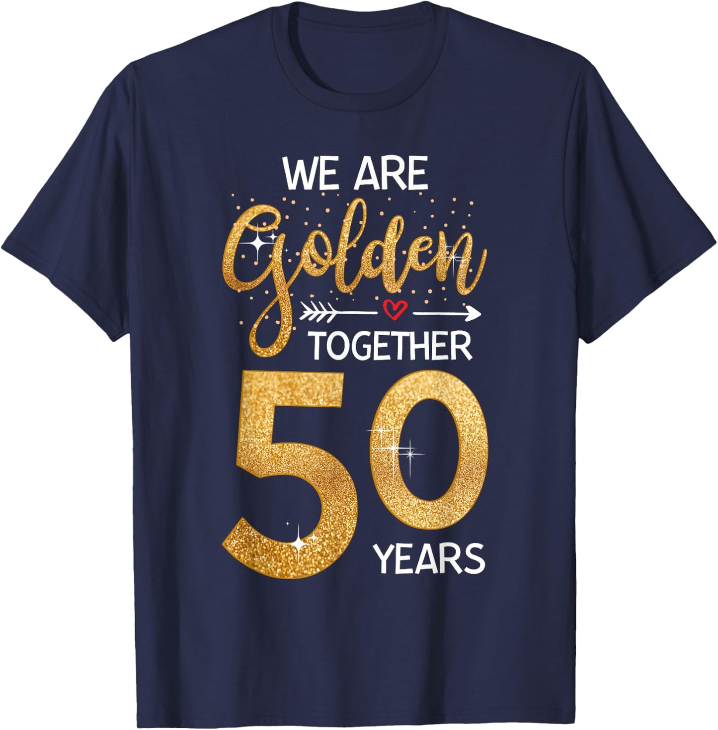 We Golden Together 50 Years 50th Wedding Anniversary Married T-Shirt - T-Shirt | Navy