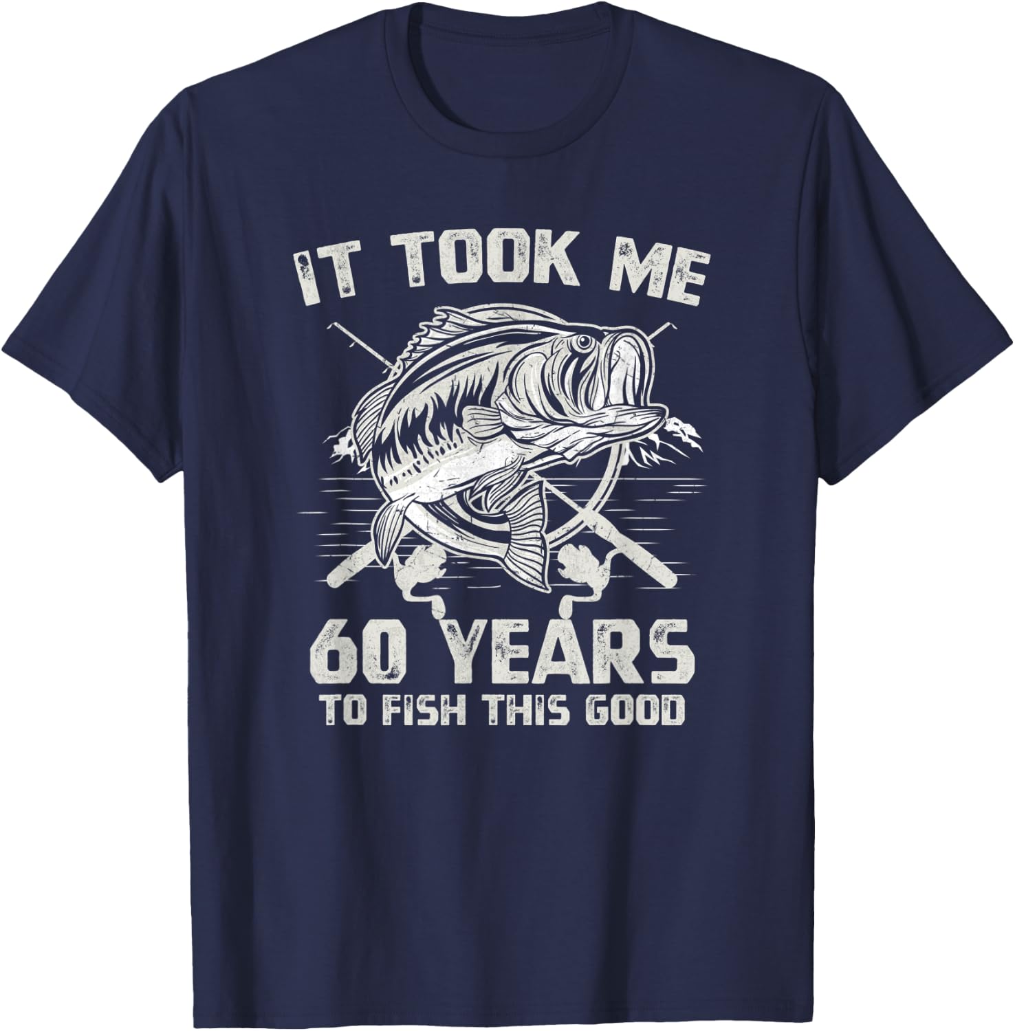 It Took Me 60 Years To Fish 60th Birthday Gift T-Shirt - T-Shirt | Navy