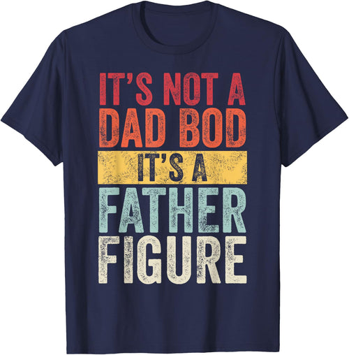 It's Not A Dad Bod It's A Father Figure, Funny Retro Vintage,Short Sleeve