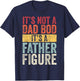 It's Not A Dad Bod It's A Father Figure, Funny Retro Vintage,Short Sleeve T-Shirt - T-Shirt | Navy
