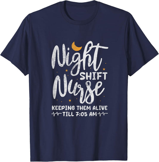 Night Shift Nurse Keeping Them Alive Till 7:05 AM Distressed T-Shirt - T-Shirt | Navy