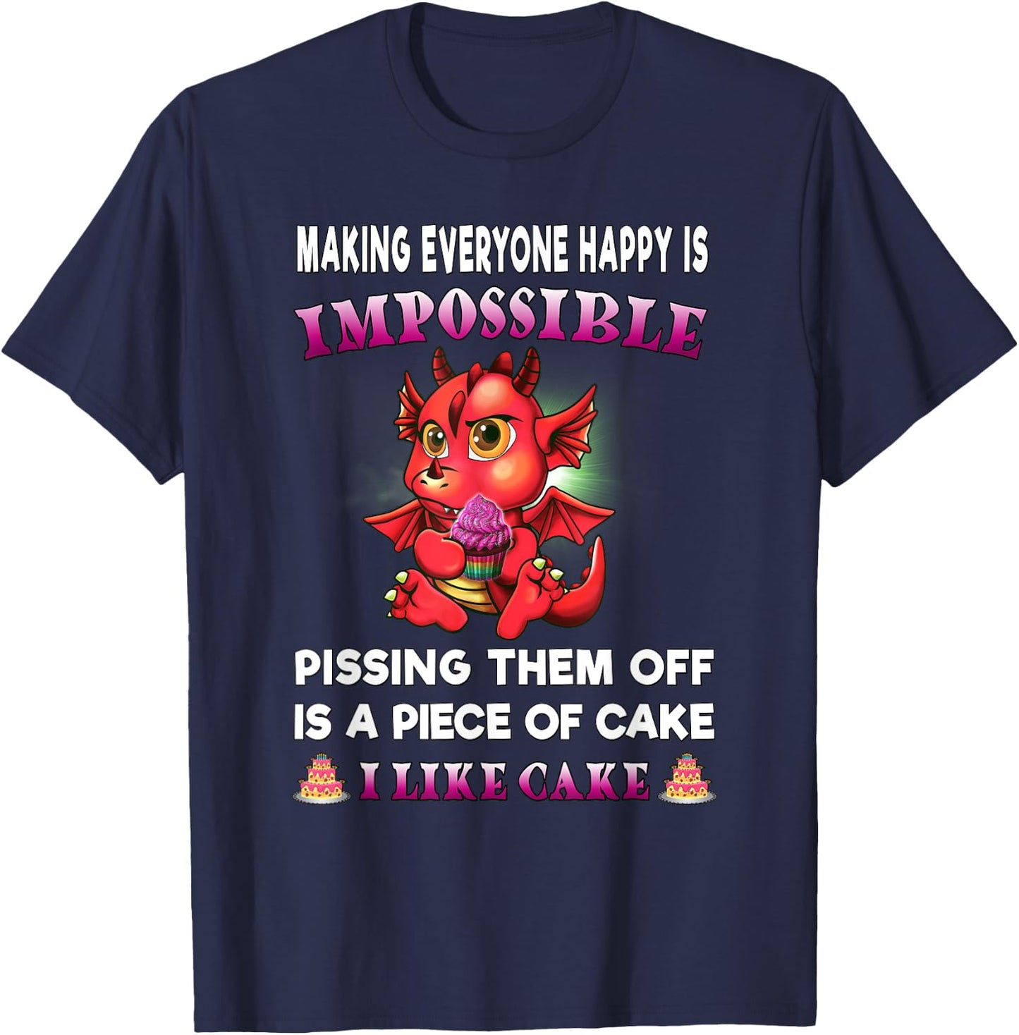 Funny Dragon Shirt Women Making Everyone Happy Is Impossible T-Shirt - T-Shirt | Navy