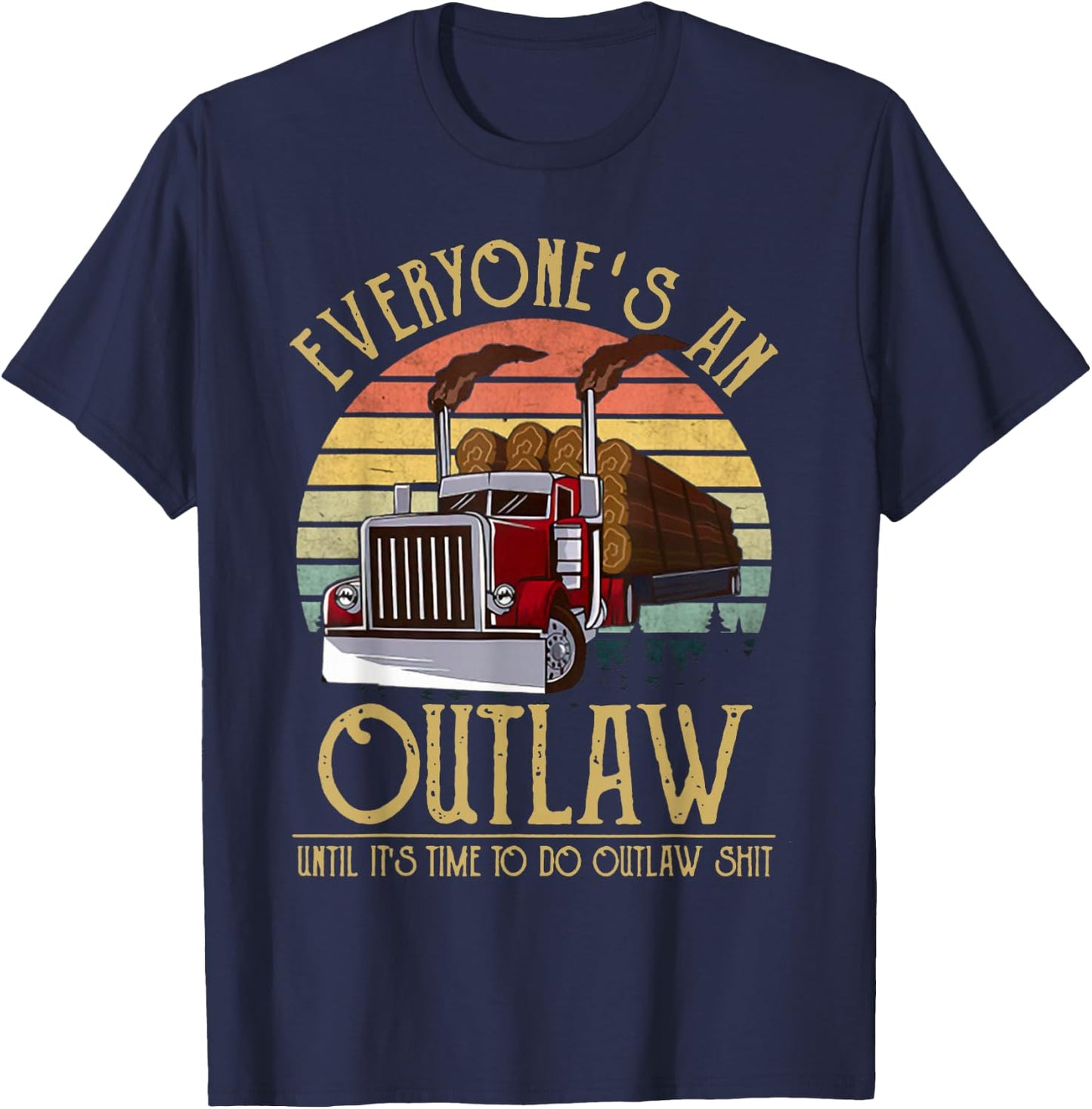 Everyone's An Outlaw Until It's Time To Do Outlaw Shit T-Shirt - T-Shirt | Navy