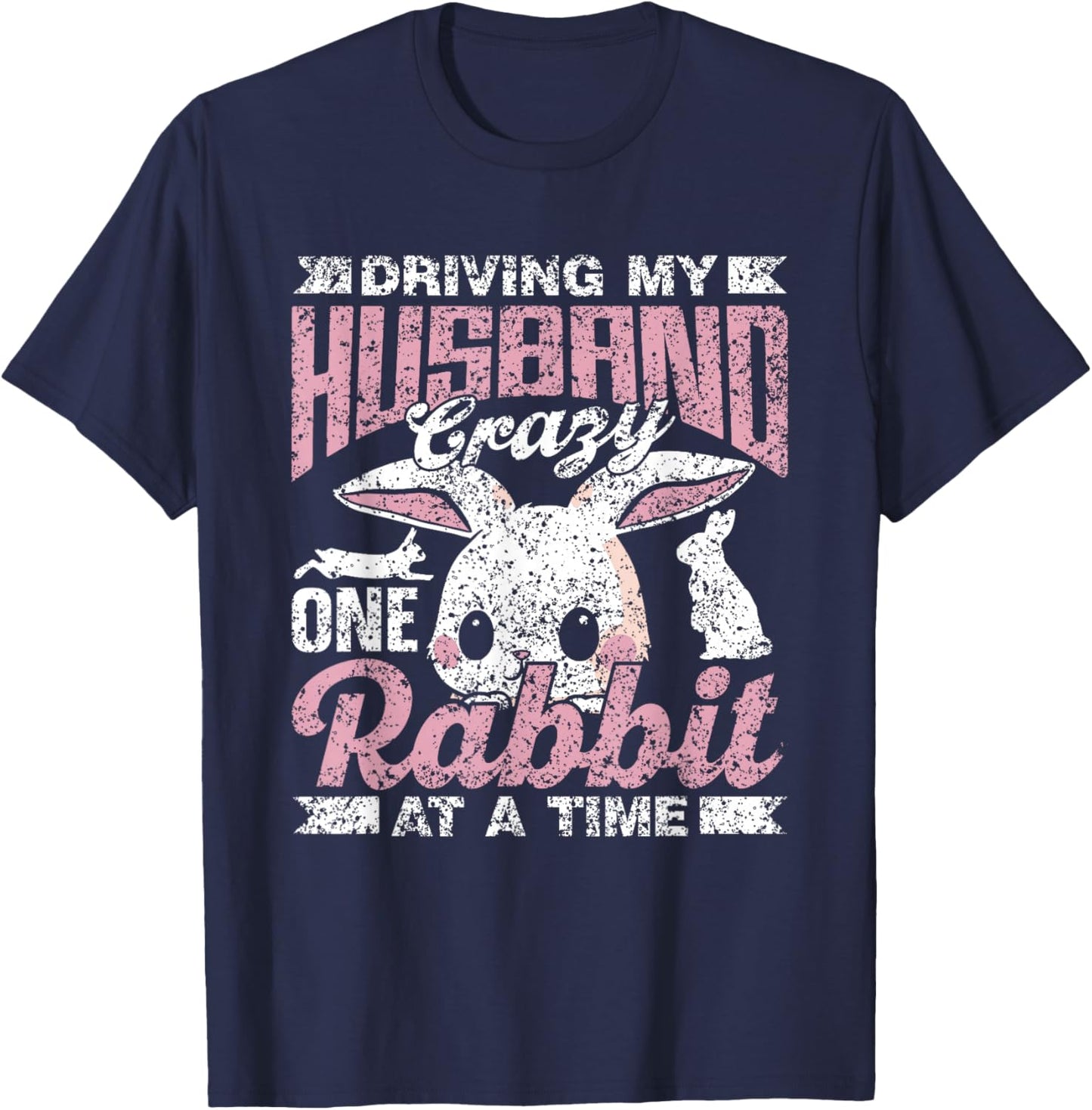 Driving My Husband Crazy One Rabbit At A Time Animal Rabbit T-Shirt - T-Shirt | Navy