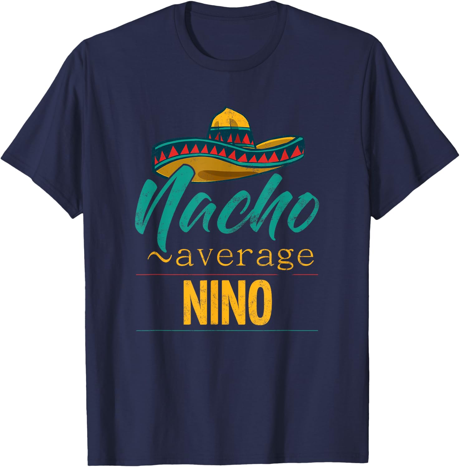 Nacho Average Nino Gift Funny Cinco De Mayo Sombrero T-Shirt - T-Shirt | Navy