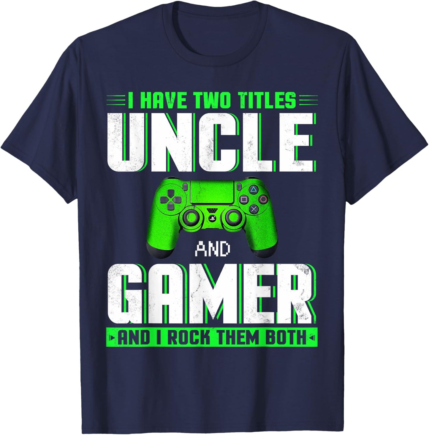 I Have Two Titles Uncle And Gamer Happy Father's Day T-Shirt - T-Shirt | Navy