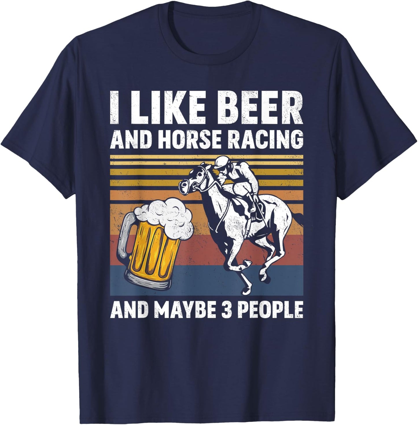 I Like Beer And Horse Racing And Maybe 3 People Vintage T-Shirt - T-Shirt | Navy