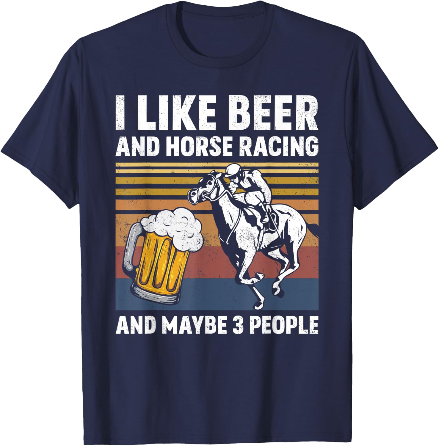 I Like Beer And Horse Racing And Maybe 3 People Vintage T-Shirt - T-Shirt | Navy