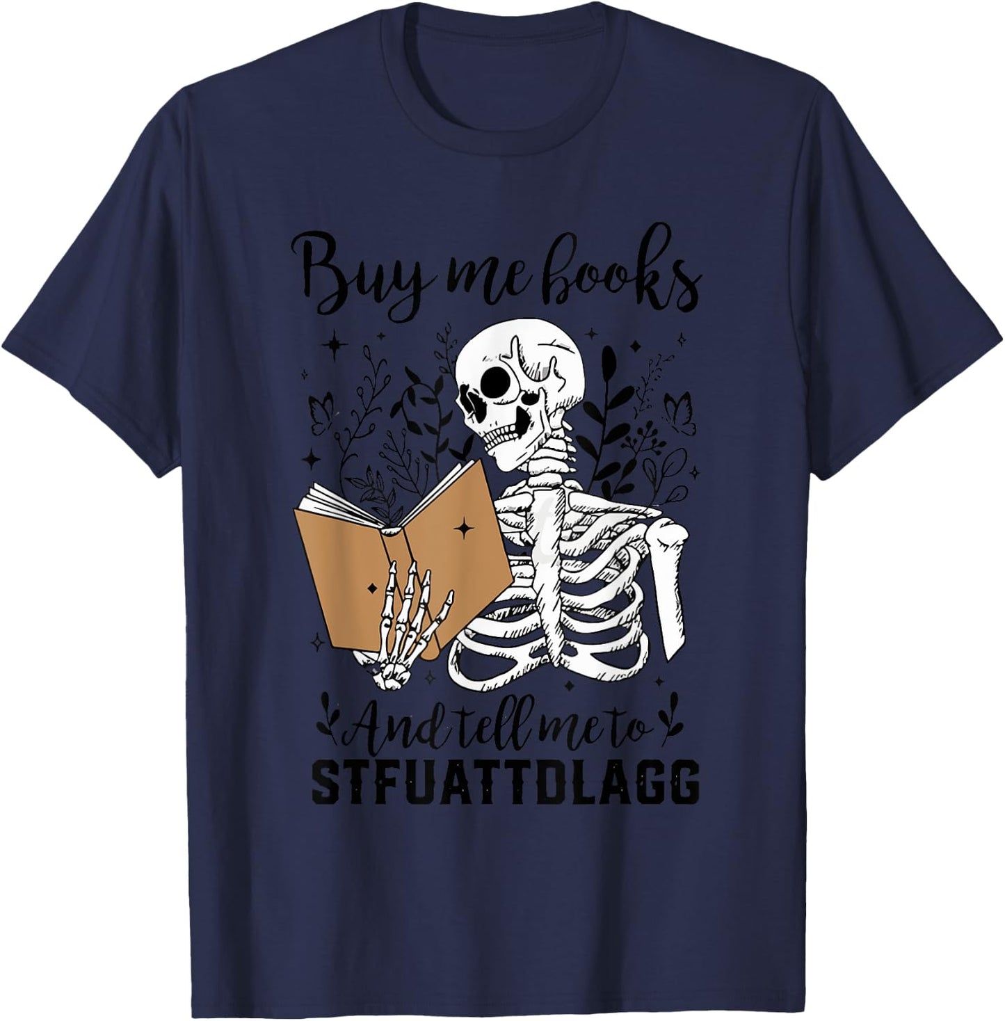Buy Me Books Tell Me to Stfuattdlagg Smut Book Reader T-Shirt - T-Shirt | Navy