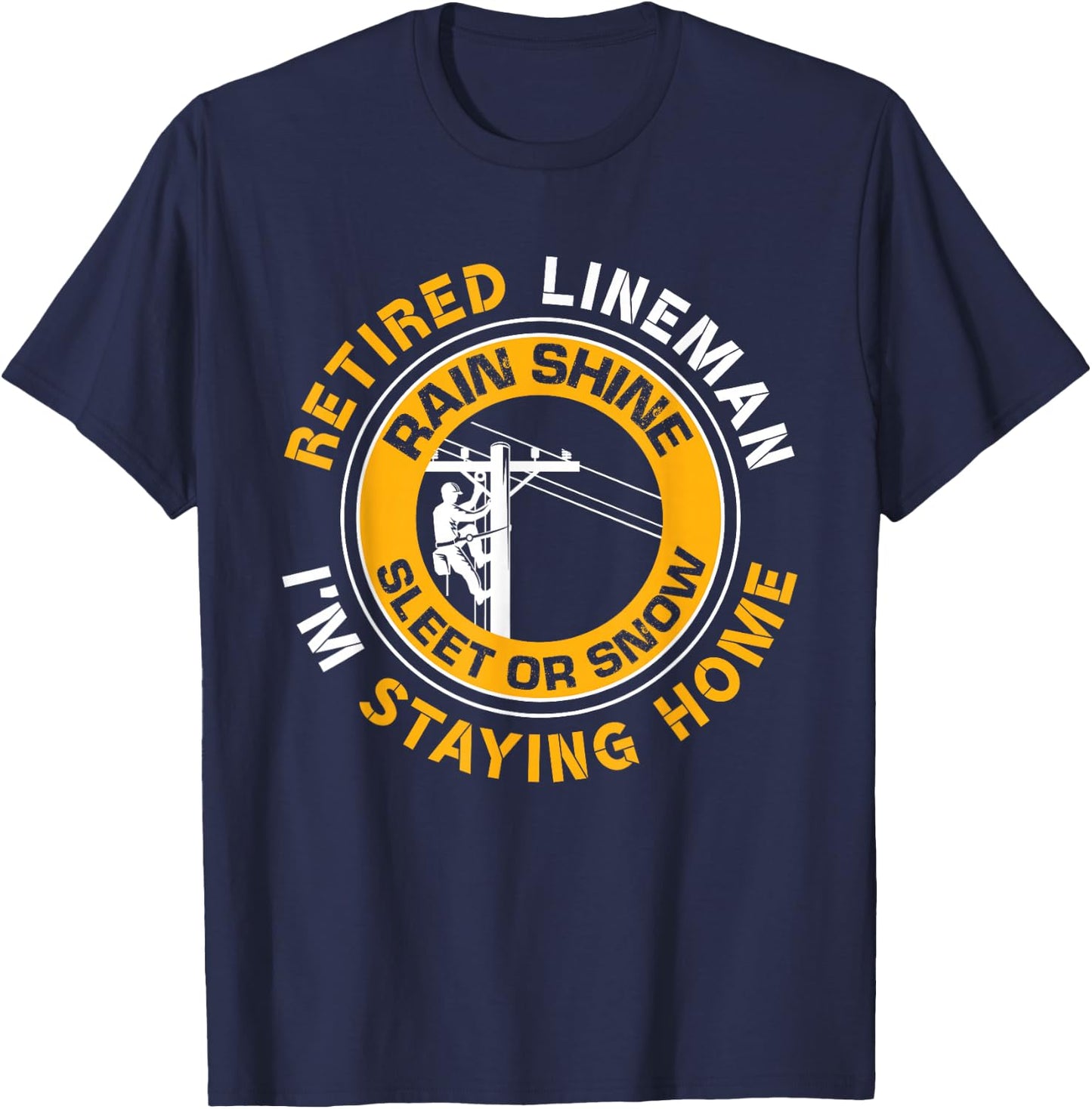 Retired Lineman Lineworker Power Lineman Retirement T-Shirt - T-Shirt | Navy