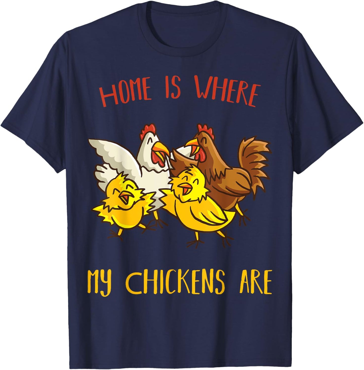 Home is where my Chickens are Farm animal Farmer Chicken T-Shirt - T-Shirt | Navy