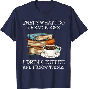 That's what i do i read books i drink coffee i know things T-Shirt - T-Shirt | Navy