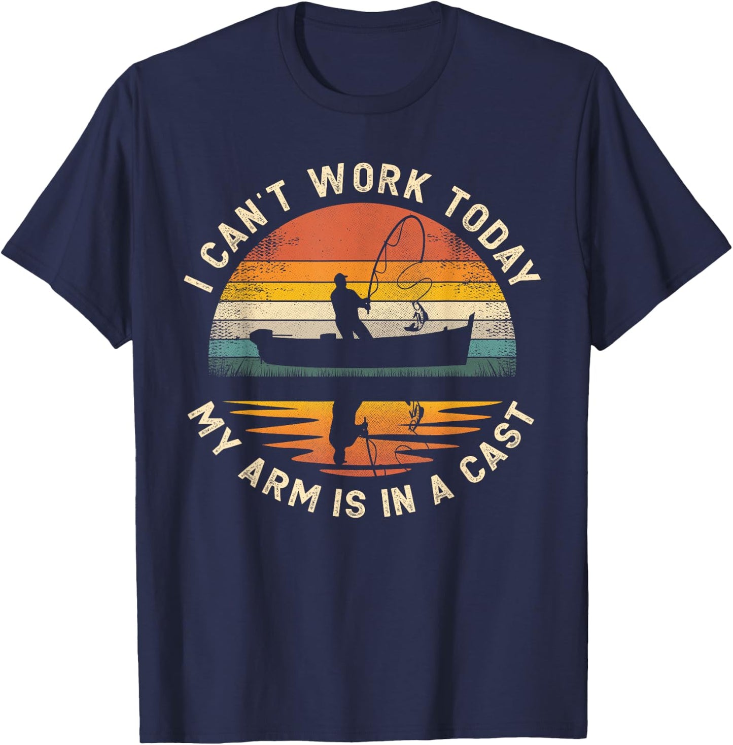 Fishing Father's Day I Can't Work Today My Arm Is In A Cast T-Shirt - T-Shirt | Navy