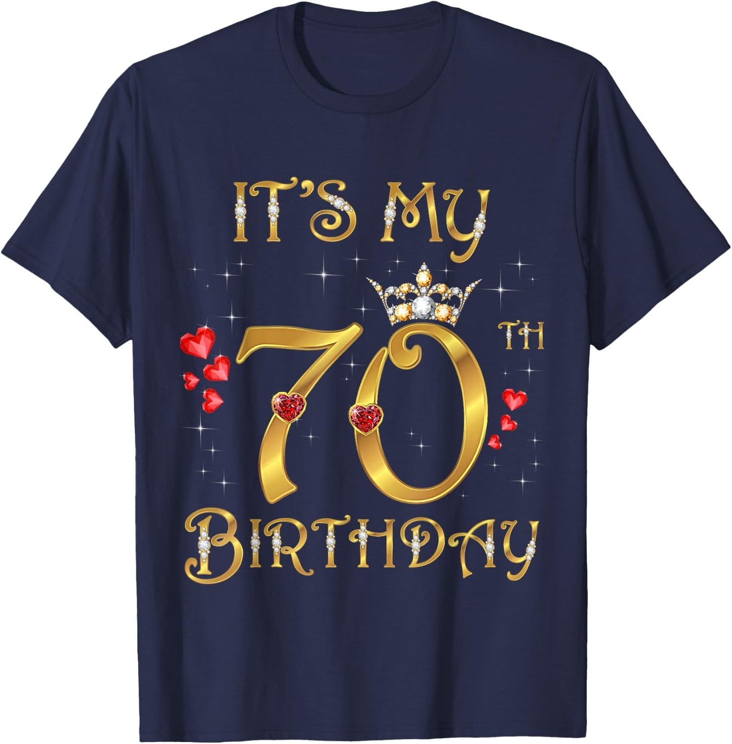 It's My 70th Birthday 70 Years Old 70th Birthday Queen T-Shirt - T-Shirt | Navy