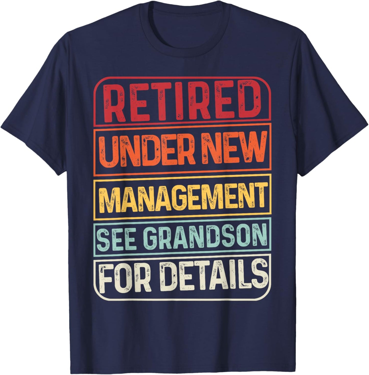 Retired Under New Management See Grandson For Details Retro T-Shirt - T-Shirt | Navy